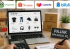 Kilas Balik Pajak Marketplace: Dari PMK 210/2018 yang Ditarik hingga Pemungutan PPh 22 Berlaku Oktober 2026